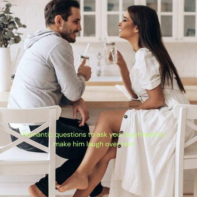 Romantic questions to ask your boyfriend to make him laugh over text