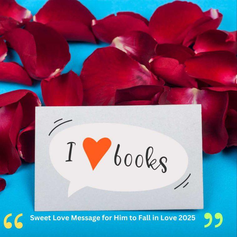Sweet Love Message for Him to Fall in Love 2025